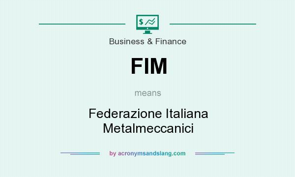 What does FIM mean? It stands for Federazione Italiana Metalmeccanici