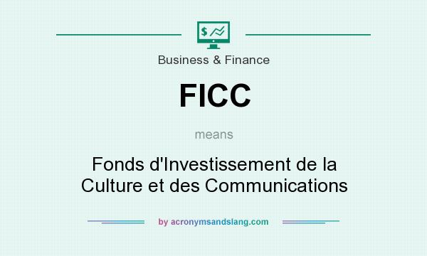 What does FICC mean? It stands for Fonds d`Investissement de la Culture et des Communications