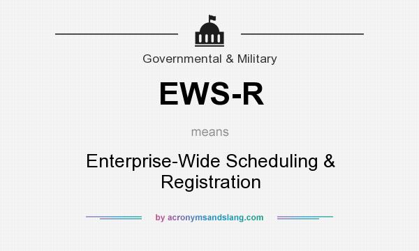 What does EWS-R mean? It stands for Enterprise-Wide Scheduling & Registration