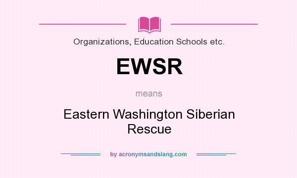 What does EWSR mean? It stands for Eastern Washington Siberian Rescue