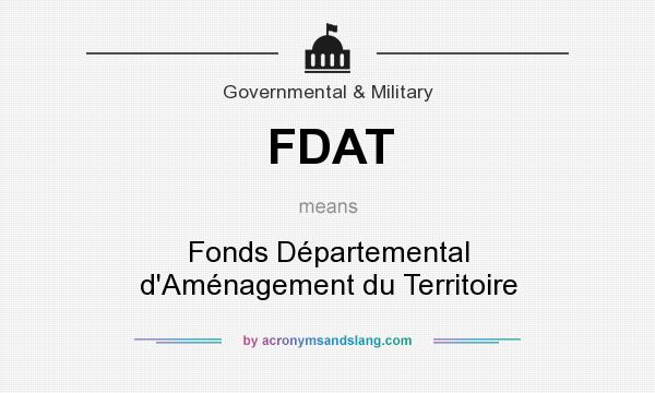 What does FDAT mean? It stands for Fonds Départemental d`Aménagement du Territoire