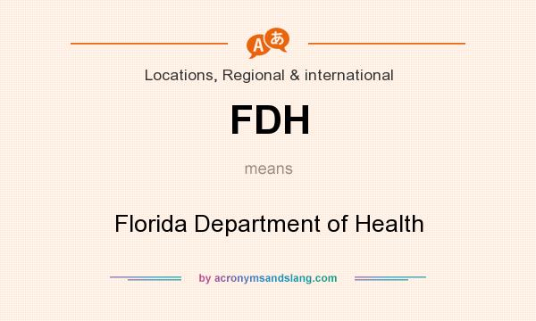 What does FDH mean? It stands for Florida Department of Health