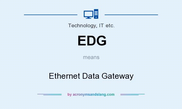 What does EDG mean? It stands for Ethernet Data Gateway