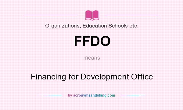 What does FFDO mean? It stands for Financing for Development Office