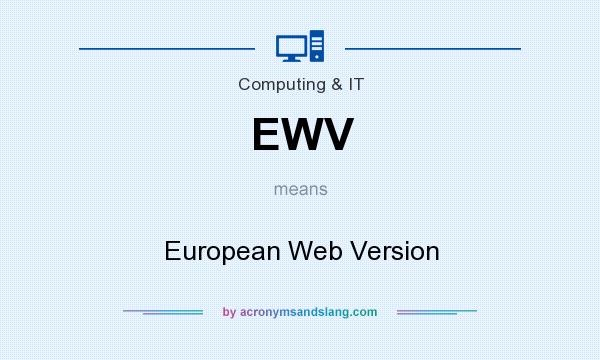 What does EWV mean? It stands for European Web Version