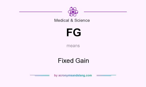 What does FG mean? It stands for Fixed Gain