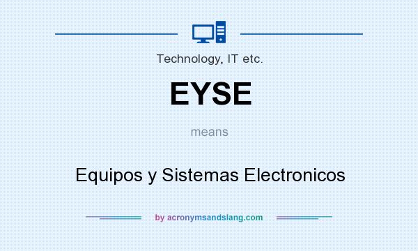 What does EYSE mean? It stands for Equipos y Sistemas Electronicos
