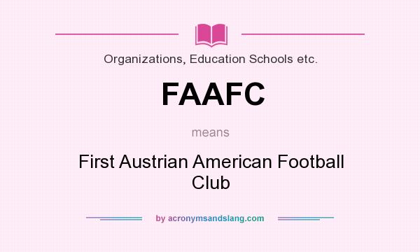 What does FAAFC mean? It stands for First Austrian American Football Club
