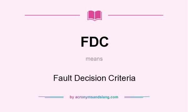 What does FDC mean? It stands for Fault Decision Criteria