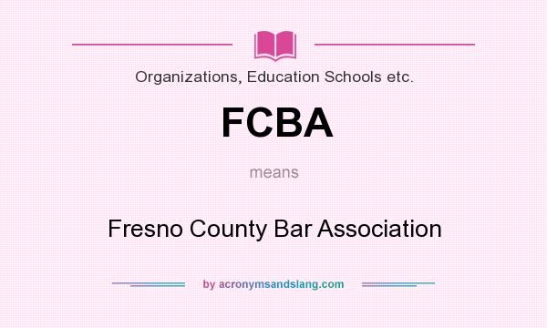What does FCBA mean? It stands for Fresno County Bar Association