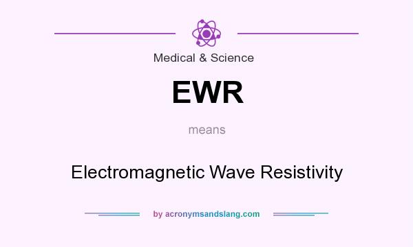 What does EWR mean? It stands for Electromagnetic Wave Resistivity