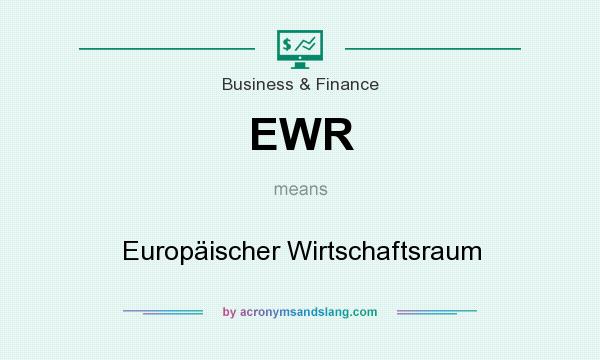 What does EWR mean? It stands for Europäischer Wirtschaftsraum