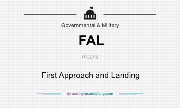 What does FAL mean? It stands for First Approach and Landing