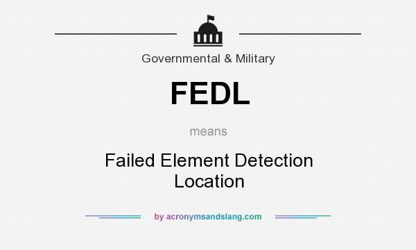 What does FEDL mean? It stands for Failed Element Detection Location