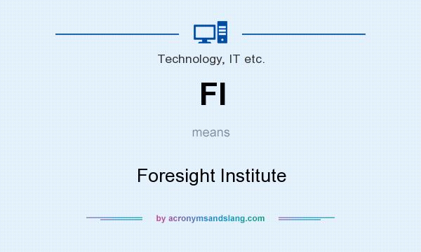What does FI mean? It stands for Foresight Institute