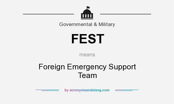 What does FEST mean? It stands for Foreign Emergency Support Team