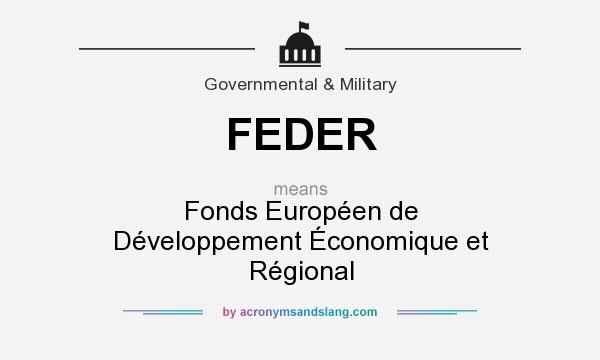 What does FEDER mean? It stands for Fonds Européen de Développement Économique et Régional