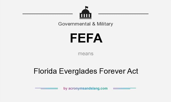 What does FEFA mean? It stands for Florida Everglades Forever Act