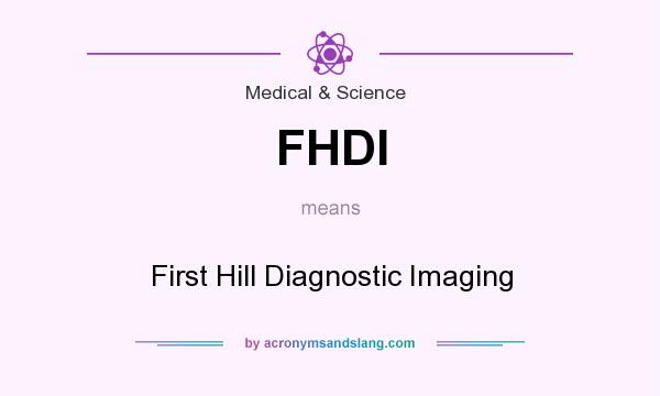 What does FHDI mean? It stands for First Hill Diagnostic Imaging