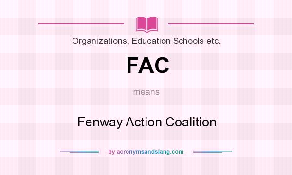 What does FAC mean? It stands for Fenway Action Coalition