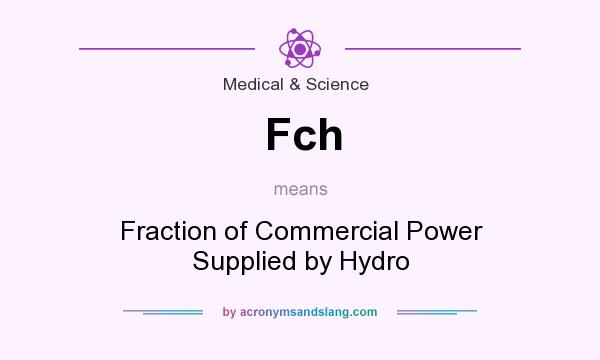 What does Fch mean? It stands for Fraction of Commercial Power Supplied by Hydro