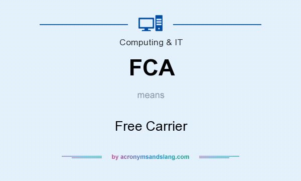 What does FCA mean? It stands for Free Carrier