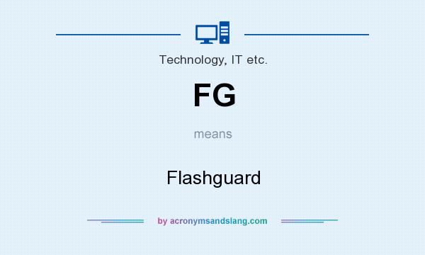 What does FG mean? It stands for Flashguard