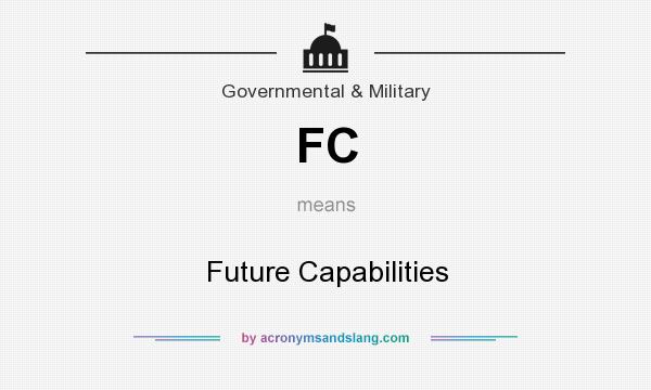 What does FC mean? It stands for Future Capabilities