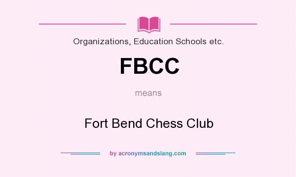 What does FBCC mean? It stands for Fort Bend Chess Club