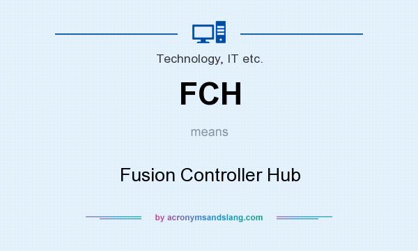 What does FCH mean? It stands for Fusion Controller Hub