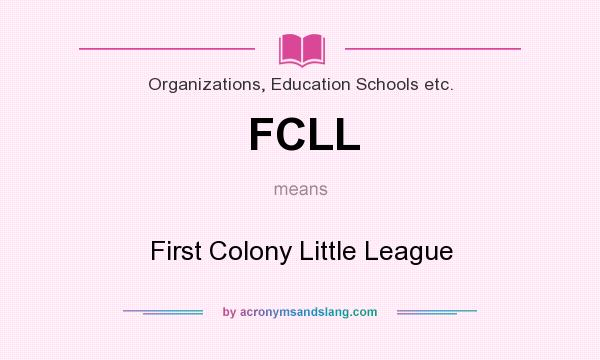 What does FCLL mean? It stands for First Colony Little League