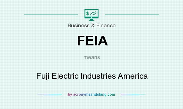 What does FEIA mean? It stands for Fuji Electric Industries America
