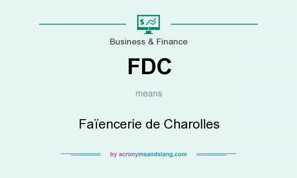 What does FDC mean? It stands for Faïencerie de Charolles