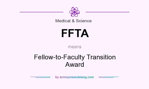 What does FFTA mean? It stands for Fellow-to-Faculty Transition Award