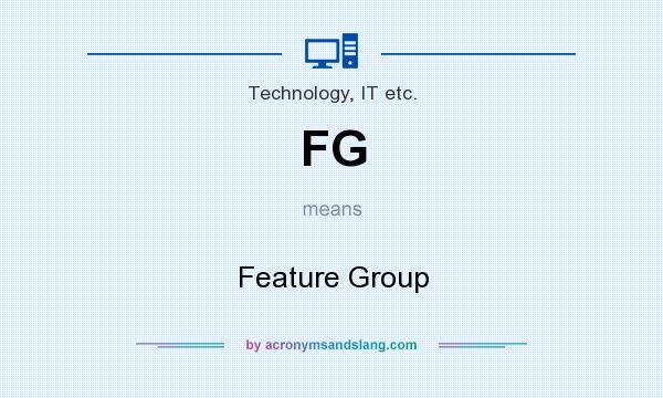 What does FG mean? It stands for Feature Group