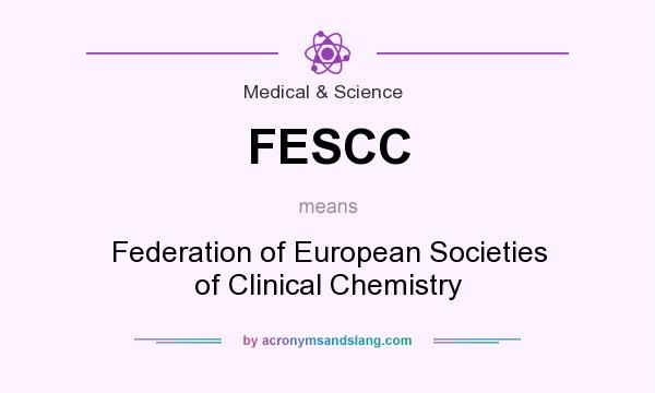 What does FESCC mean? It stands for Federation of European Societies of Clinical Chemistry