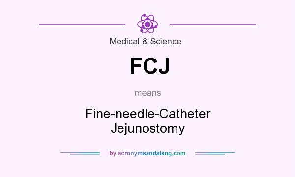 What does FCJ mean? It stands for Fine-needle-Catheter Jejunostomy