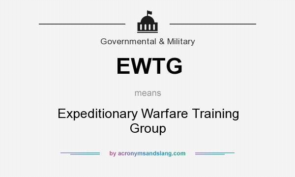 What does EWTG mean? It stands for Expeditionary Warfare Training Group