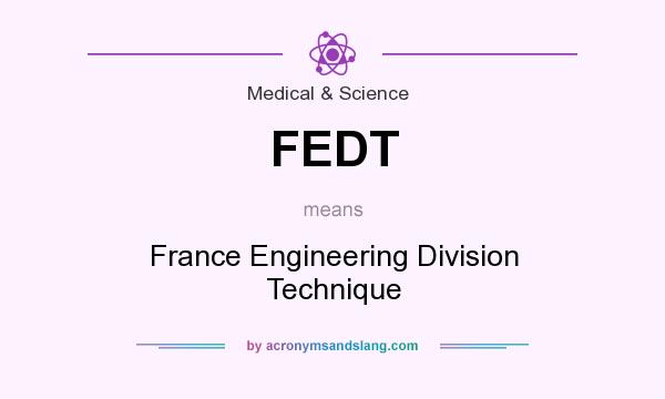 What does FEDT mean? It stands for France Engineering Division Technique