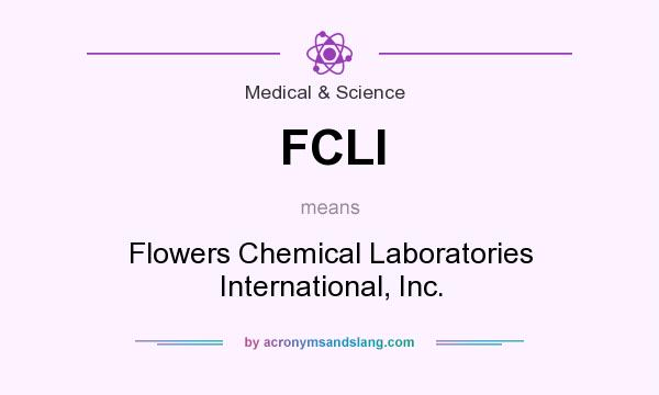 What does FCLI mean? It stands for Flowers Chemical Laboratories International, Inc.