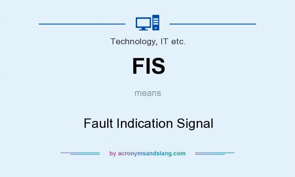 What does FIS mean? It stands for Fault Indication Signal