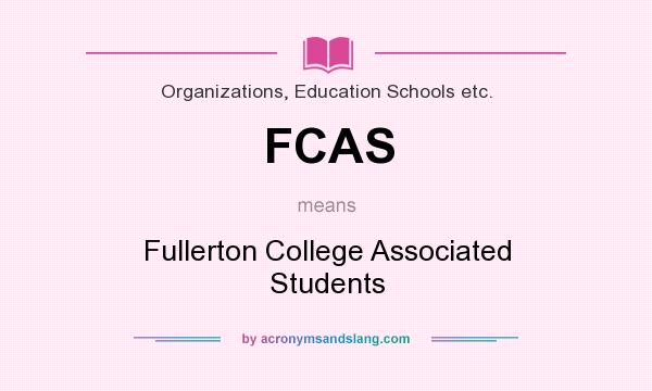What does FCAS mean? It stands for Fullerton College Associated Students