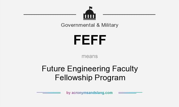 What does FEFF mean? It stands for Future Engineering Faculty Fellowship Program