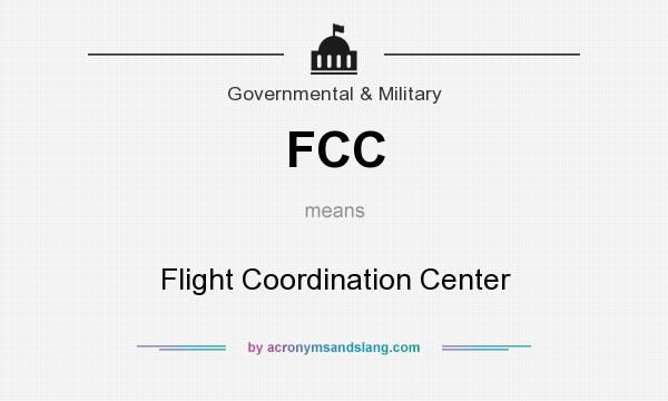 What does FCC mean? It stands for Flight Coordination Center