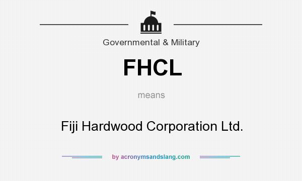 What does FHCL mean? It stands for Fiji Hardwood Corporation Ltd.