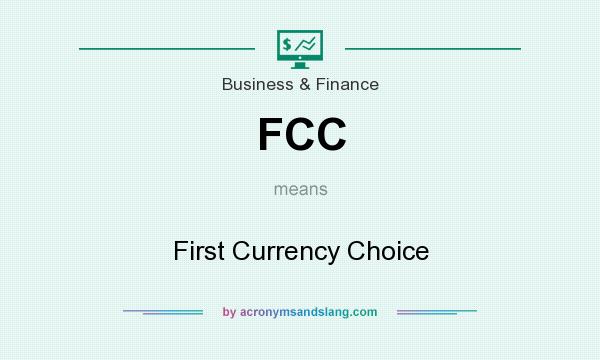 What does FCC mean? It stands for First Currency Choice