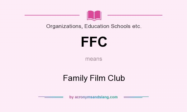 What does FFC mean? It stands for Family Film Club