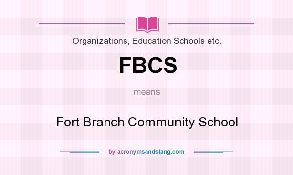 What does FBCS mean? It stands for Fort Branch Community School