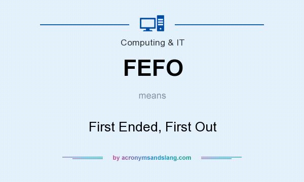 What does FEFO mean? It stands for First Ended, First Out