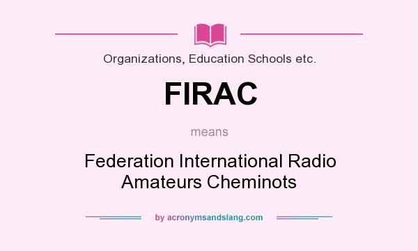 What does FIRAC mean? It stands for Federation International Radio Amateurs Cheminots